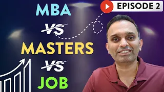 Save 10 years of your life - Who should/shouldn’t do - MBA, Masters & Job | MBA vs Masters vs Job