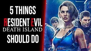 5 Things RESIDENT EVIL: DEATH ISLAND Should Do