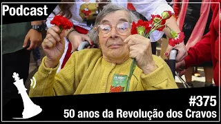 Xadrez Verbal Podcast #375 - 50 Anos da Revolução dos Cravos