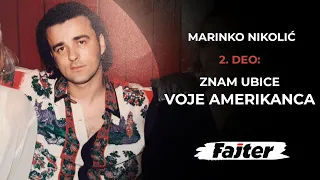 MARINKO NIKOLIĆ- DRUGI DEO: ZNAM UBICE VOJE AMERIKANCA