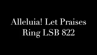 Alleluia! Let Praises Ring LSB 822
