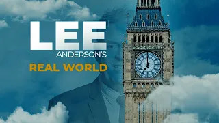 Lee Anderson's Real World | Friday 8th September