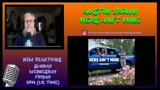 REACTION | AUSTIN BROWN - HERS AIN'T MINE