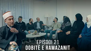 Dobitë e Ramazanit - Episodi 21