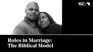 Roles In Marriage: The Biblical Model