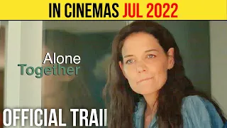 Alone Together Teaser Trailer (JUL 2022) Katie Holmes, Jim Sturgess, Drama Movie HD