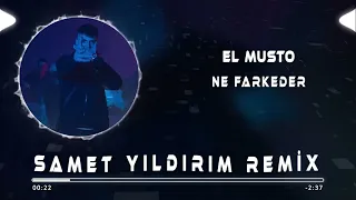 ELMUSTO - Ne Farkeder ( Samet Yıldırım Remix )