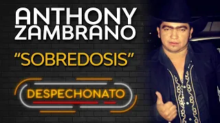 Anthony Zambrano - Sobredosis | Música Popular con Letra