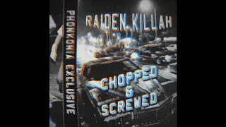 RAIDEN KILLAH— PHONKONIA SCREWED EXCLUSIVE. MIX1