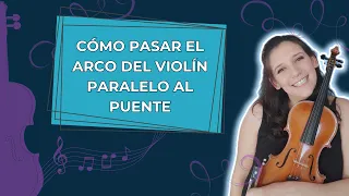 Cómo pasar el arco del violín paralelo al puente