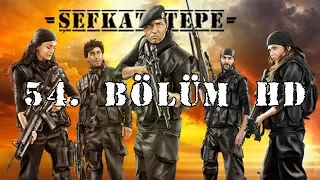 Şefkat Tepe - 54.Bölüm HD