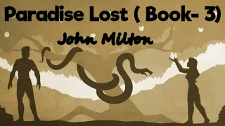 John Milton's Paradise Lost ( Book - 3) Summary and Analysis/Paradise Lost