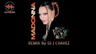 Madonna - Back That Up To The Beat Remix By Dj J Chavez