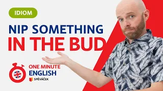 ONE MINUTE ENGLISH! Nip something in the bud (EPISODE 100)