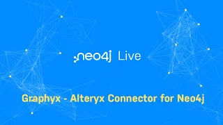 Neo4j Live: Graphyx - Alteryx Connector for Neo4j