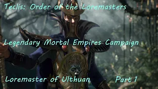 Teclis - Order of Loremasters: Legendary Mortal Empires Campaign - Part 1