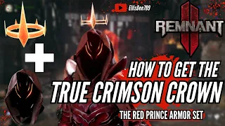 How to get the TRUE CRIMSON CROWN Red Prince Armor set! - Remnant 2 The Forgotten Kingdom DLC