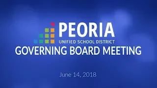 Peoria Unified Governing Board Meeting (June 14, 2018)