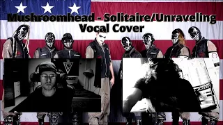 Mushroomhead - Solitaire Unraveling (PTB & F.D.S.H .9 Vocal Cover)