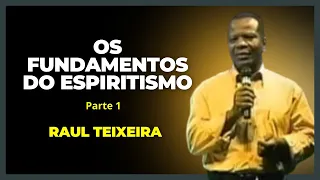 Os fundamentos do Espiritismo - 1ª parte - Raul Teixeira