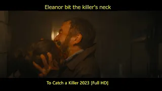 To Catch a Killer 2023 (2/3 clips) | Eleanor bit the killer's neck to stop the bom trap | Full HD