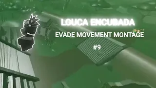 LOUCA ENCUBADA | EVADE MOVEMENT MONTAGE #9