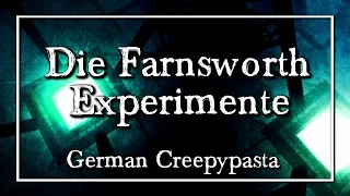 Die Farnsworth Experimente - German CREEPYPASTA (Grusel, Horror, Hörbuch) DEUTSCH