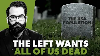 The Left's Strategy To End Human Life