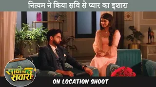 Savi Ki Savari On Location |nityan ne Kiya savi se pyar ka ishara- Cinetalkers