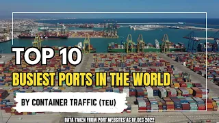 2022 - Top 10 Busiest Container Ports in the World by Container Traffic (Container Throughput)