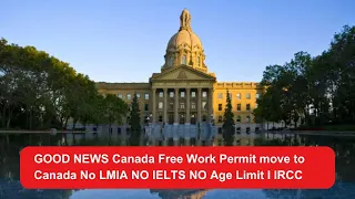 GOOD NEWS Canada Free Work Permit move to Canada No LMIA NO IELTS NO Age Limit I IRCC 2024