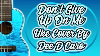 Don't Give Up On Me - Dee D'Caro Ukulele Cover