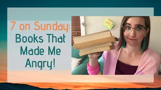 7 On Sunday || Books That Made Me Angry