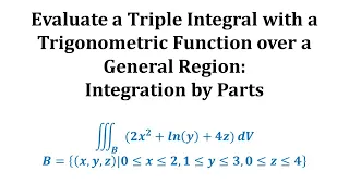 Evaluate a Triple Integral with a Trigonometric Function over a General Region: Integration by Parts