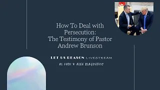 How To Deal with Persecution: The Testimony of Pastor Andrew Brunson