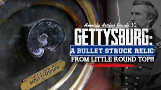 GETTYSBURG: A Bullet Struck Relic From LITTLE ROUND TOP!!! | American Artifact Episode 30