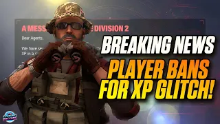 Division 2 BREAKING NEWS UPDATE! - DO NOT Make This Mistake - Player Bans Incoming For XP GLITCH