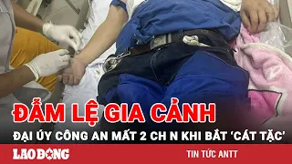 Xót xa gia cảnh Đại úy bị mất 2 chân khi bắt ‘cát tặc’: Nhà có 6 anh chị em, là trụ cột kinh tế |BLĐ