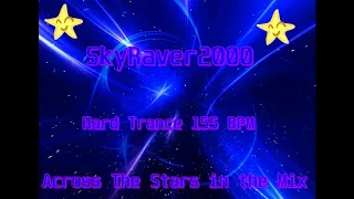 SkyRaver2000⭐🌟⭐🌟⭐ Across The Stars in the Mix Hard Trance🔊 @ 155 BPM