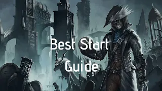Bloodborne | How To Get The Best Start (OP weapon and armour) 2021