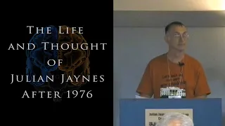 The Life and Thought of Julian Jaynes After 1976 | Professor William Woodward