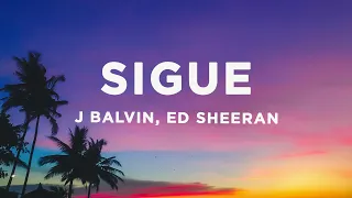 J Balvin & Ed Sheeran - Sigue (Letra/Lyrics)