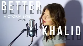 Better - Khalid (Cover by Victoria Skie) #SkieSessions