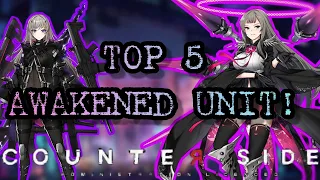 Counter Side - Top 5 Awakened Unit! [Must Have Units!]