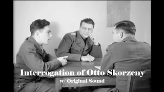 Interrogation of Otto Skorzeny by US Army Personnel with Original Sound; August 2, 1945