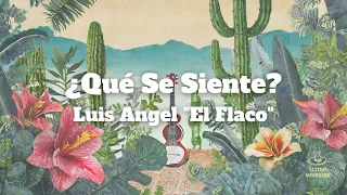 Luis Angel "El Flaco" - ¿Qué Se Siente?