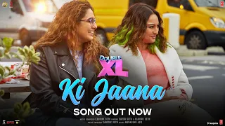 Ki Jaana: Double XL | Sonakshi S, Huma Q | Kavita S, Kanishk S | Mudassar A, Baba Bulle Shah