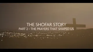 The Shofar Story | Part 2 - The prayers that shaped us