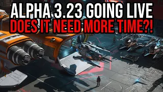 Star Citizen Alpha 3.23 Is About To Release BUT Is It Ready?!