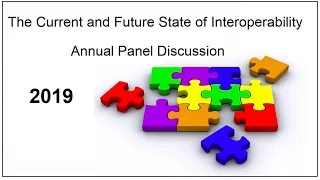4th Annual Current and Future State of Interoperability Panel Discussion - 2019